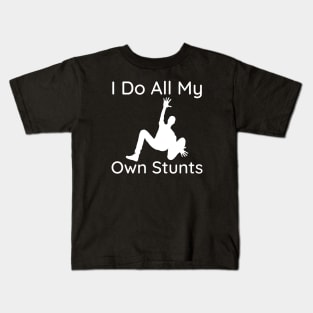 I Do My Own Stunts Kids T-Shirt